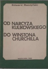 Okładka książki Od Narcyza Kulikowskiego do Winstona Churchilla Edward Raczyński