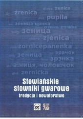 Okładka książki Słowiańskie słowniki gwarowe. Tradycja i nowatorstwo Dorota Krystyna Rembiszewska, praca zbiorowa