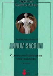 Okładka książki Annum sacrum. O poświęceniu Najświętszemu Sercu Jezusowemu Leon XIII