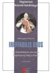 Okładka książki Ineffabilis Deus. O niepokalanym poczęciu Najświętszej Maryi Panny Pius IX