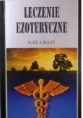 Okładka książki Leczenie ezoteryczne Alice A. Bailey