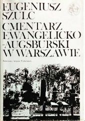 Okładka książki Cmentarz ewangelicko-augsburski w Warszawie Eugeniusz Szulc