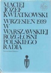 Okładka książki Wrzesień 1939 w warszawskiej rozgłośni Polskiego Radia Maciej Józef Kwiatkowski