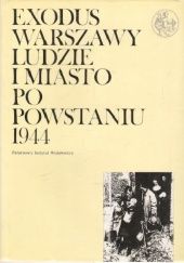 Okładka książki Exodus Warszawy: Ludzie i miasto po powstaniu 1944: Tom 1: Pamiętniki, relacje praca zbiorowa