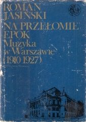 Na przełomie epok: Muzyka w Warszawie (1910-1927)