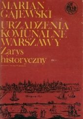 Okładka książki Urządzenia komunalne Warszawy: Zarys historyczny Marian Gajewski