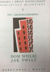 Okładka książki Dom wielki jak świat Ewa Szelburg-Zarembina