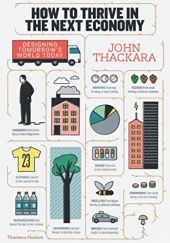 Okładka książki How to thrive in the next economy : designing tomorrow's world today John Thackara