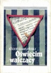 Okładka książki Oświęcim walczący Józef Garliński