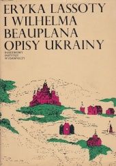 Okładka książki Eryka Lassoty i Wilhelma Beauplana opisy Ukrainy Wilhelm Beauplan, Eryk Lassota
