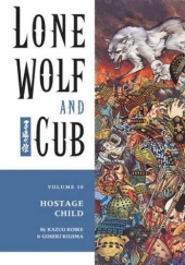 Okładka książki Lone Wolf And Cub #10: Hostage Child Kazuo Koike, Goseki Kojima