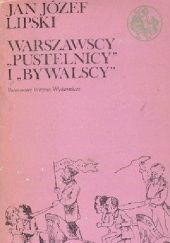 Warszawscy "pustelnicy" i "bywalscy": Tom 1: Felietoniści i kronikarze 1818-1899