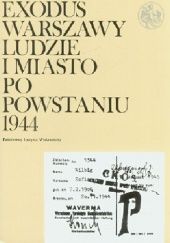 Okładka książki Exodus Warszawy: Ludzie i miasto po Powstaniu 1944: Tom 3: Archiwalia praca zbiorowa