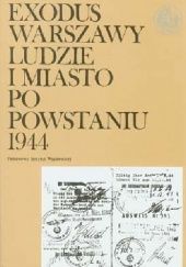 Okładka książki Exodus Warszawy: Ludzie i miasto po Powstaniu 1944: Tom 4: Archiwalia praca zbiorowa