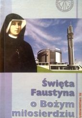 Okładka książki Święta Faustyna o Bożym miłosierdziu Marek Czekański