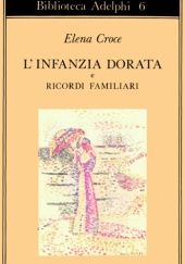 Okładka książki Linfanzia dorata e ricordi familiari Elena Croce