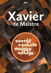 Okładka książki Podróż dookoła mojego pokoju Xavier de Maistre