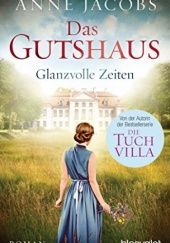 Okładka książki Das Gutshaus. Glanzvolle Zeiten Anne Jacobs