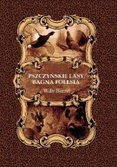 Okładka książki Pszczyńskie lasy, bagna polesia Willy Benzel
