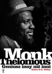 Okładka książki Thelonious Monk. Geniusz inny niż inni Robin D.G. Kelley
