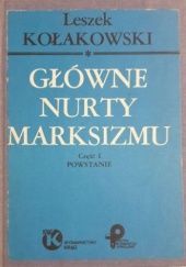 Okładka książki Główne nurty marksizmu. Powstanie. cz. 1 Leszek Kołakowski
