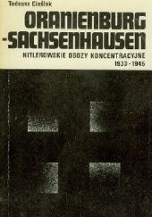 Okładka książki Oranienburg - Sachsenhausen: hitlerowskie obozy koncentracyjne 1933 - 1945 Tadeusz Cieślak