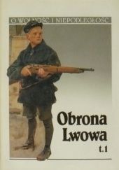 Obrona Lwowa. 1-22 listopada 1918. T. 1. Źródła do dziejów walk o Lwów i województwa południowo-wschodnie 1918-1920