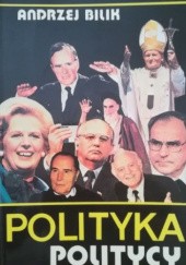 Okładka książki Polityka Politycy Andrzej Bilik