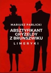 Okładka książki Absztyfikant Gryzeldy z Brunszwiku Mariusz Parlicki