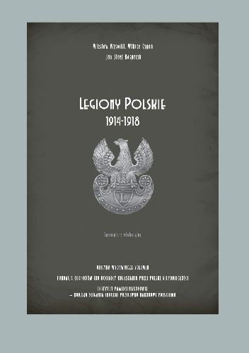 Okładka książki Legiony Polskie 1914-1918 (egzemplarz edukacyjny) Wiktor Krzysztof Cygan, Jan Józef Kasprzyk, Wiesław Jan Wysocki