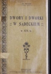 Okładka książki Dwory i dworki w sądeckiem w XIX w. Jan Sitowski