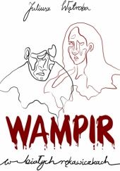 Okładka książki Wampir w białych rękawiczkach Juliusz Wątroba