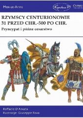 Okładka książki Rzymscy centurionowie 31 przed Chr.-500 po Chr. Raffaele D'Amato