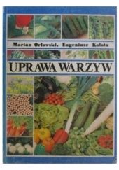 Okładka książki Uprawa warzyw Eugeniusz Kołota, Marian Orłowski