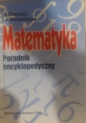 Okładka książki Matematyka. Poradnik encyklopedyczny Igor N. Bronsztejn, K.A. Siemiendiajew