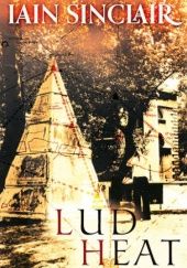 Okładka książki Lud Heat: a book of the dead hamlets Iain Sinclair
