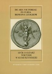 Okładka książki Spór o ołtarz Wiktorii w Kurii Rzymskiej praca zbiorowa