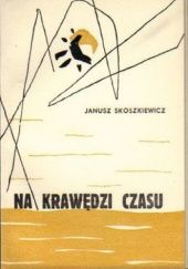 Okładka książki Na krawędzi czasu Janusz Skoszkiewicz