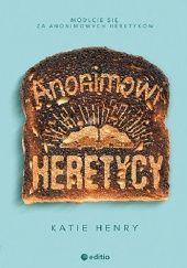 Okładka książki Anonimowi Heretycy Katie Henry