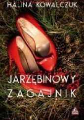 Okładka książki Jarzębinowy zagajnik Halina Kowalczuk