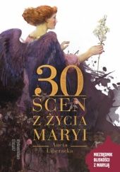 Okładka książki 30 scen z życia Maryi Aneta Liberacka
