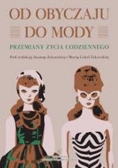 Okładka książki Od obyczaju do mody : przemiany życia codziennego Marta Cobel-Tokarska, Joanna Zalewska
