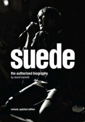 Okładka książki Suede: The Authorised Biography David Barnett