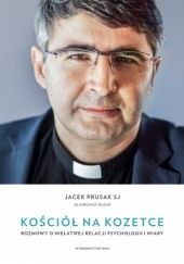 Okładka książki Kościół na kozetce - Rozmowy o niełatwej relacji psychologii i wiary Jacek Prusak SJ, Sławomir Rusin