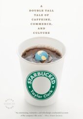 Okładka książki Starbucked: A Double Tall Tale of Caffeine, Commerce, and Culture Taylor Clark