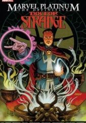 Okładka książki Marvel Platinum: The Definitive Doctor Strange Gene Colan, Steve Ditko, Stan Lee