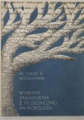 Okładka książki Wybrane zagadnienia z filozoficznej antropologii Tadeusz Wojciechowski