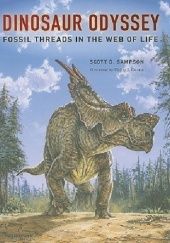 Okładka książki Dinosaur Odyssey: Fossil Threads in the Web of Life Scott D. Sampson