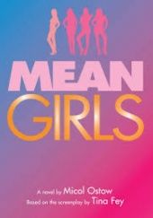 Okładka książki Mean Girls Tina Fey, Micol Ostow