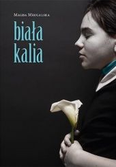 Okładka książki Biała kalia Magdalena Mrugalska-Banaszak